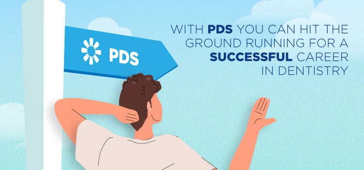 With PDS, you can hit the ground running for a successful career in dentistry.