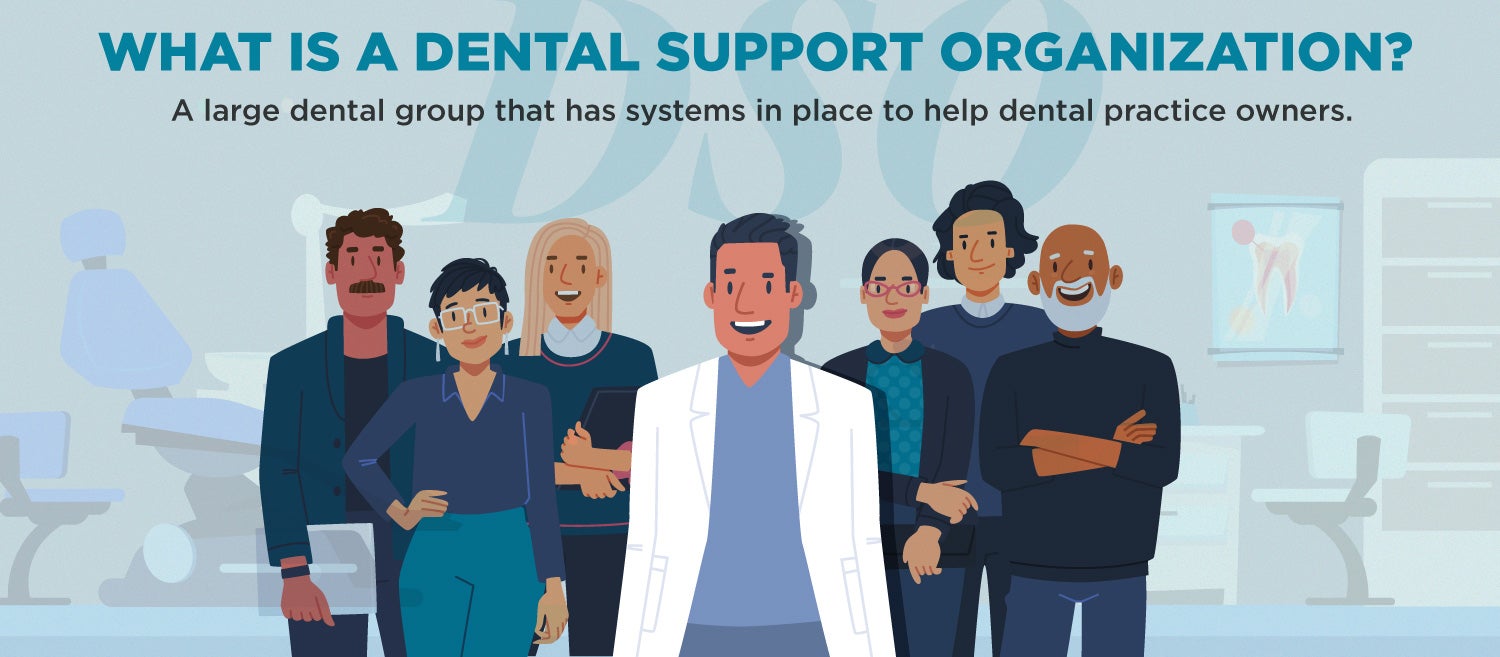 A dental support group is a large dental group that has systems in place to help dental practice owners.